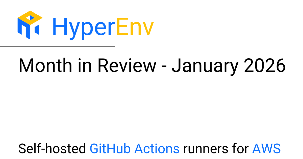 Month in Review - January 2026 – HyperEnv for GitHub Actions Runner